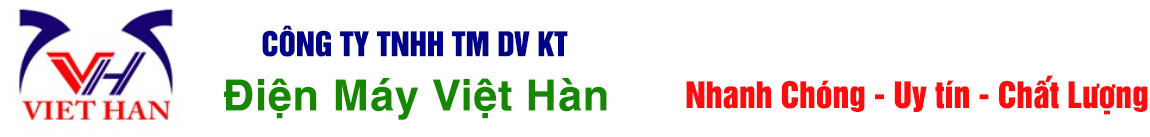 Điện máy Việt Hàn – Sửa Chữa Điện Lạnh – Dạy Nghề Chuyên Nghiệp